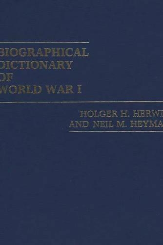 Паперова книга «Biographical Dictionary of World War I», авторів Хольгер Гервіг, Ніл Хеймен - фото №1