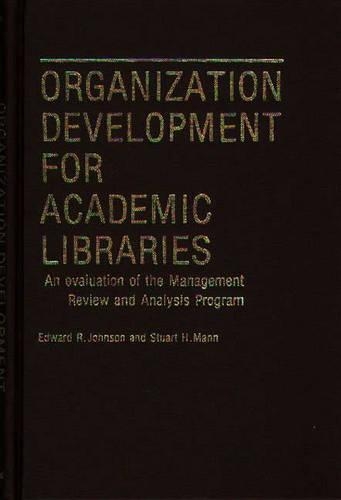 Паперова книга «Organization Development for Academic Libraries: An Evaluation of the Management Review and Analysis Program», авторів Едвард Р. Джонсон, Стюарт Манн - фото №1
