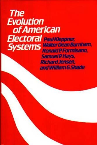Бумажная книга «The Evolution of American Electoral Systems», авторов Пол Клеппнер, Ричард Дженсен, Рональд П. Формисанд, Сэмюэл П. Хейс, Уолтер Д. Бернхем, Уиллейм Г. Шейд - фото №1