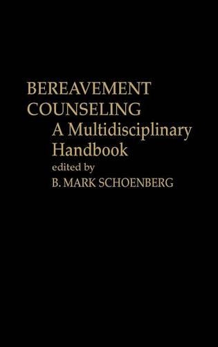 Бумажная книга «Bereavement Counseling: A Multidisciplinary Handbook», автор Б. Марк Шенберг - фото №1