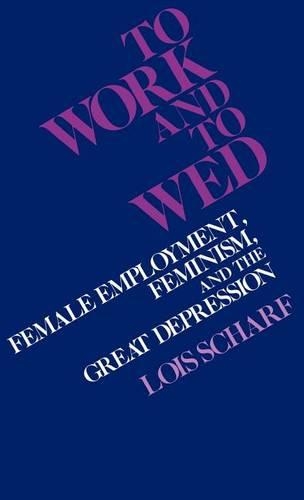 Бумажная книга «To Work and To Wed: Female Employment, Feminism, and the Great Depression», автор Лоис Шарф - фото №1