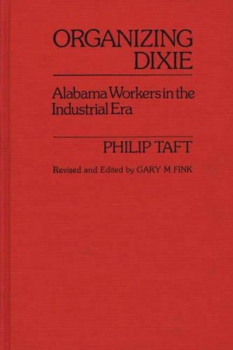 Паперова книга «Organizing Dixie: Alabama Workers in the Industrial Era», авторів Гері М. Фінк, Мерилін А. Блейк - фото №1