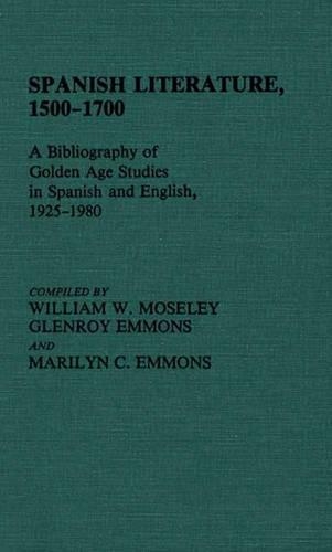 Бумажная книга «Spanish Literature, 1500-1700: A Bibliography of Golden Age Studies in Spanish and English, 1925-1980», авторов Гленрой Эммонс, Уильям Мозли - фото №1