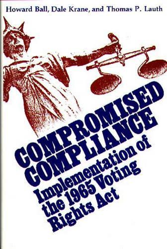 Бумажная книга «Compromised Compliance: Implementation of the 1965 Voting Rights Act», авторов Дэйл Крэйн, Томас Лаут - фото №1