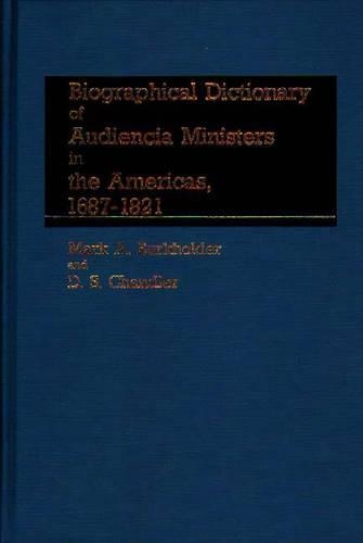 Бумажная книга «Biographical Dictionary of Audiencia Ministers in the Americas, 1687-1821», авторов Д. С. Чандлер, Марк А. Буркхолдер - фото №1