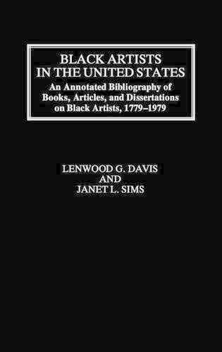 Бумажная книга «Black Artists in the United States: An Annotated Bibliography of Books, Articles, and Dissertations on Black Artists, 1779-1979», авторов Джанет Симс, Ленвуд Дэвис - фото №1