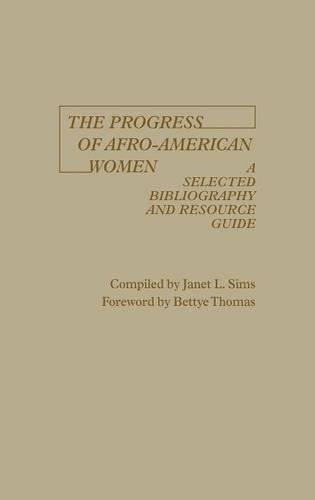 Бумажная книга «The Progress of Afro-American Women: A Selected Bibliography and Resource Guide», автор Джанет Симс - фото №1