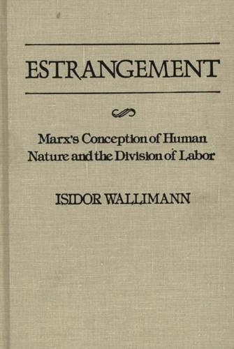 Паперова книга «Estrangement: Marx's Conception of Human Nature and the Division of Labor», автор Ісидор Валліманн - фото №1