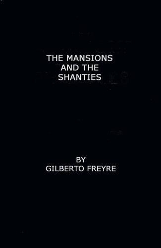 Паперова книга «The Mansions and the Shanties [Sobrados e Mucambos]: The Making of Modern Brazil», автор Гільберто Фрейре - фото №1