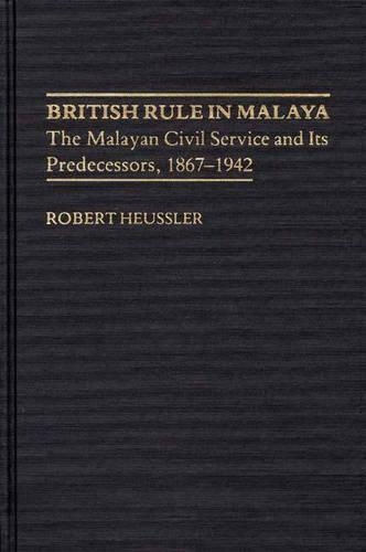 Паперова книга «British Rule in Malaya: The Malayan Civil Service and Its Predecessors, 1867-1942», авторів А Байард Хойслер, Лоурі Е. Хойслер, Морган Х. Бауманн, Сара Мейпер - фото №1