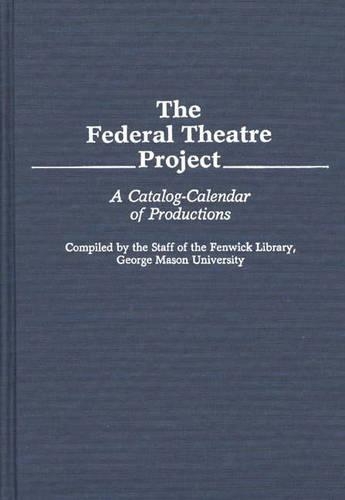 Паперова книга «The Federal Theatre Project: A Catalog-Calendar of Productions», автор Співробітники бібліотеки Фенвік - фото №1