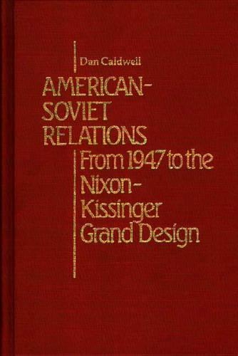 Паперова книга «American-Soviet Relations: From 1942 to the Nixon-Kissinger Grand Design», автор Ден Колдуелл - фото №1