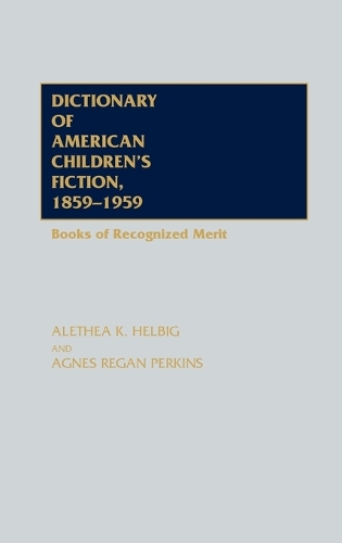 Бумажная книга «Dictionary of American Children's Fiction, 1859-1959: Books of Recognized Merit», автор Агнес Риган Перкинс - фото №1