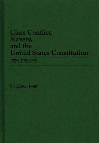 Бумажная книга «Class Conflict, Slavery, and the United States Constitution: Ten Essays», автор Стаутон Линд - фото №1