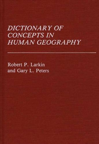 Бумажная книга «Dictionary of Concepts in Human Geography», авторов Гэри Питерс, Роберт Ларкин - фото №1