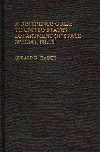 Бумажная книга «A Reference Guide to United States Department of State Special Files», автор Джеральд К. Хейнс - фото №1