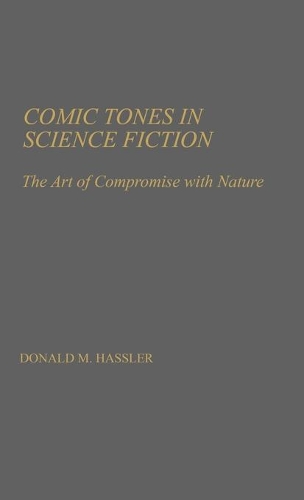 Паперова книга «Comic Tones in Science Fiction: The Art of Compromise with Nature», автор Дональд М. Гасслер - фото №1