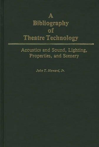 Бумажная книга «A Bibliography of Theatre Technology: Acoustics and Sound, Lighting, Properties, and Scenery», автор Джон Ховард - фото №1