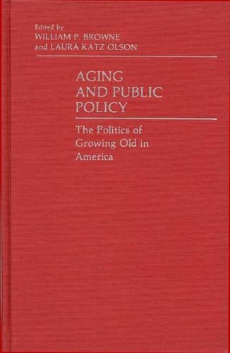 Паперова книга «Aging and Public Policy: The Politics of Growing Old in America», авторів Лора Кац Олсон, Вільям П. Браун - фото №1