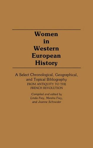 Паперова книга «Women in Western European History: A Select Chronological, Geographical, and Topical Bibliography From Antiquity to the French Revolution», авторів Джоанна Ф. Шнайдер, Лінда С. Фрей, Марша Л. Фрей - фото №1