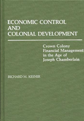 Бумажная книга «Economic Control and Colonial Development: Crown Colony Financial Management in the Age of Joseph Chamberlain», автор Ричард Кеснер - фото №1