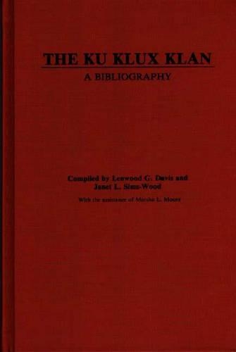 Бумажная книга «The Ku Klux Klan: A Bibliography», авторов Джанет Симс, Ленвуд Дэвис - фото №1