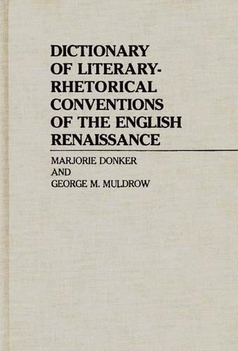 Бумажная книга «Dictionary of Literary-Rhetorical Conventions of the English Renaissance», авторов Джордж Малдроу, Марджори П. Донкер - фото №1