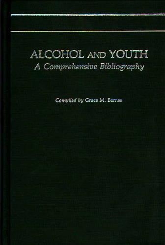 Бумажная книга «Alcohol and Youth: A Comprehensive Bibliography», автор Грейс М. Барнс - фото №1