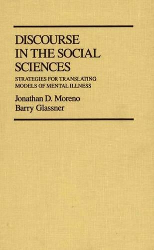 Бумажная книга «Discourse in the Social Sciences: Strategies for Translating Models of Mental Illness», авторов Барри Гласснер, Джонатан Морено - фото №1