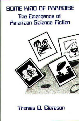Бумажная книга «Some Kind of Paradise: The Emergence of American Science Fiction», автор Алиса Клэрсон - фото №1