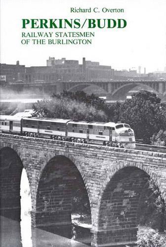 Паперова книга «Perkins/Budd: Railway Statesmen of the Burlington», авторів Чарльз Елліот Перкінс, Ральф К. Бадд, Річард Клегхорн Овертон - фото №1