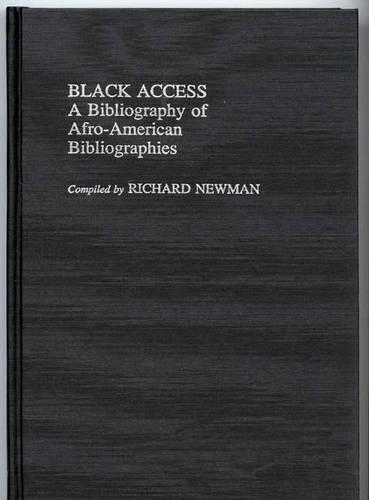 Бумажная книга «Black Access: A Bibliography of Afro-American Bibliographies», автор Ричард Ньюман - фото №1