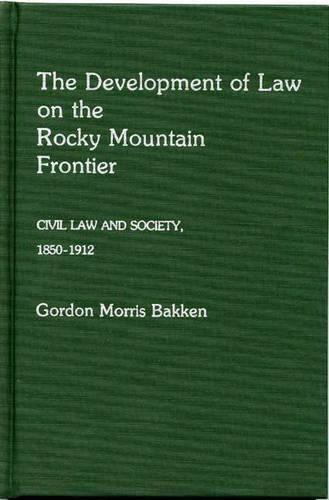 Бумажная книга «The Development of Law on the Rocky Mountain Frontier: Civil Law and Society, 1850-1912», автор Гордон Моррис Баккен - фото №1