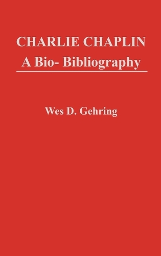 Бумажная книга «Charlie Chaplin: A Bio-Bibliography», автор Уэс Д. Геринг - фото №1
