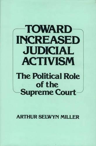 Бумажная книга «Toward Increased Judicial Activism: The Political Role of the Supreme Court», автор Артур Селвин Миллер - фото №1