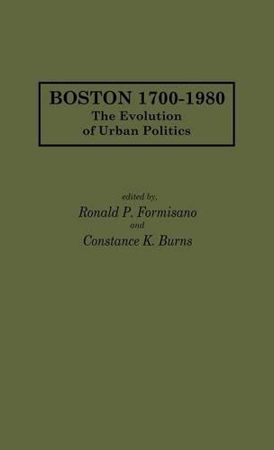 Паперова книга «Boston 1700-1980: The Evolution of Urban Politics», авторів Констанс К. Бернс, Рональд П. Формісанд - фото №1