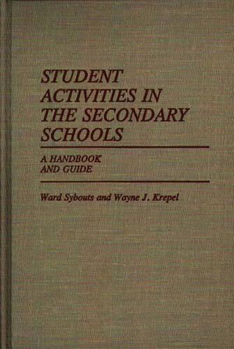 Бумажная книга «Student Activities in the Secondary Schools: A Handbook and Guide», авторов Уорд Сибаутс, Уэйн Крепел - фото №1