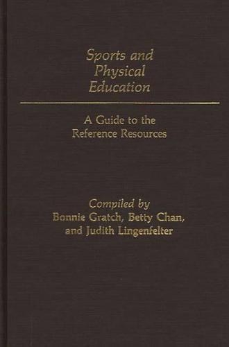 Паперова книга «Sports and Physical Education: A Guide to the Reference Resources», авторів Бетті Вай Генг Чан, Бонні Гратч, Джудіт Лінгенфеллер - фото №1