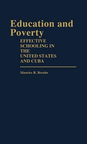 Паперова книга «Education and Poverty: Effective Schooling in the United States and Cuba», автор Моріс Р. Берубе - фото №1