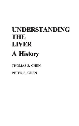 Паперова книга «Understanding the Liver: A History», авторів Пітер С. Чен, Тномас С. Чан - фото №1
