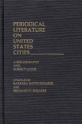 Бумажная книга «Periodical Literature on United States Cities: A Bibliography and Subject Guide», авторов Барбара С. Ширер, Бенджамин Ф. Ширер - фото №1