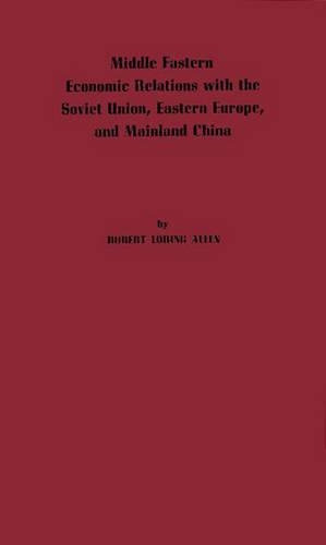 Паперова книга «Middle Eastern Economic Relations with the Soviet Union, Eastern Europe, and Mainland China.», автор Роберт Лорінг Аллен - фото №1