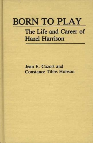 Паперова книга «Born to Play: The Life and Career of Hazel Harrison», авторів Констанс Т. Гобсон, Жан Е. Казор - фото №1