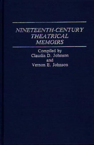 Паперова книга «Nineteenth-Century Theatrical Memoirs», авторів Клаудія Дерст Джонсон, Вернон Джонсон - фото №1
