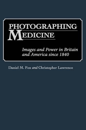 Паперова книга «Photographing Medicine: Images and Power in Britain and America since 1840», авторів Крістоф Лоуренс, Деніел М. Фокс - фото №1