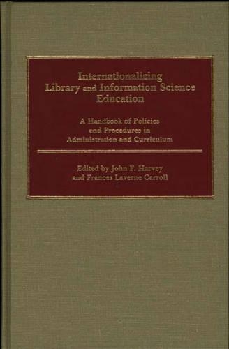 Паперова книга «Internationalizing Library and Information Science Education: A Handbook of Policies and Procedures in Administration and Curriculum», авторів Френсіс Л. Керролл, Джон Харві - фото №1