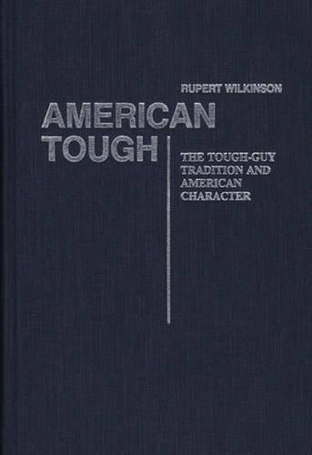 Бумажная книга «American Tough: The Tough-Guy Tradition and American Character», автор Роберт Уилкинсон - фото №1