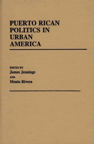 Бумажная книга «Puerto Rican Politics in Urban America», авторов Джеймс Дженнингс, Монте Ривера - фото №1
