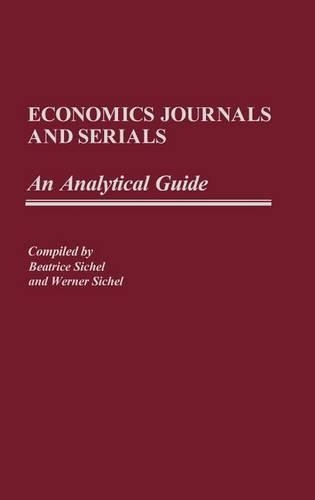 Паперова книга «Economics Journals and Serials: An Analytical Guide», авторів Беатріс Сішель, Вернер Сіхель - фото №1