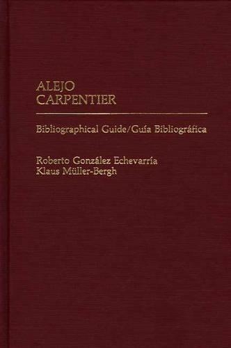 Паперова книга «Alejo Carpentier: Bibliographical Guide/Guia Bibliografica», авторів Клаус Мюллер Берг, Роберто Г. Ечеваррія - фото №1